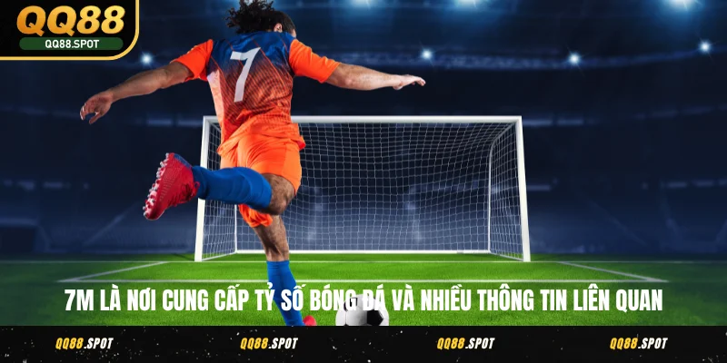 Bóng Đá 7M - Xem Tỷ Số Trực Tiếp Dễ Dàng, Nhanh Chóng 2 7M là nơi cung cấp tỷ số bóng đá và nhiều thông tin liên quan