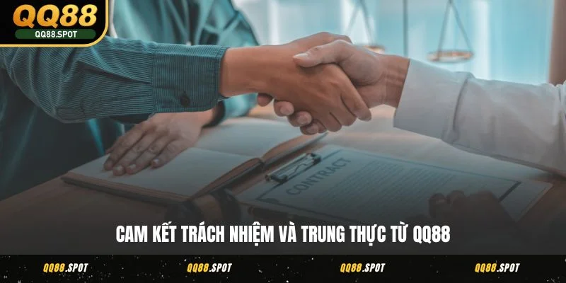 Cam kết trách nhiệm và trung thực từ QQ88