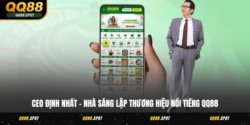 CEO Định Nhất - Nhà Sáng Lập Thương Hiệu Nổi Tiếng QQ88 1 ceo dinh nhat