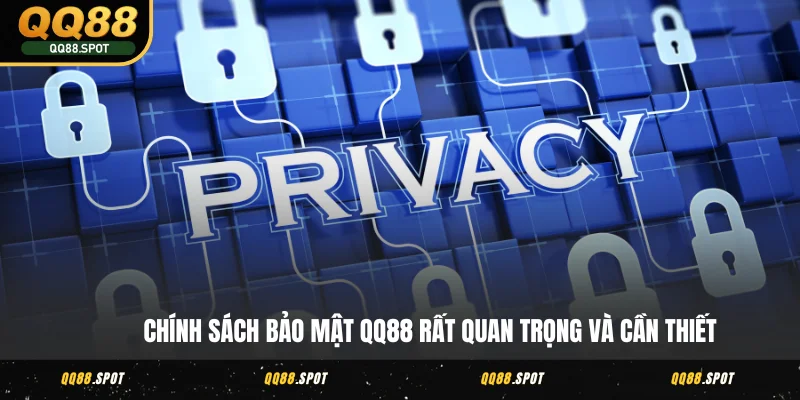 Chính Sách Bảo Mật QQ88 - Điều Khoản Nghiêm Ngặt, Chặt Chẽ 2 Chính sách bảo mật QQ88 rất quan trọng và cần thiết