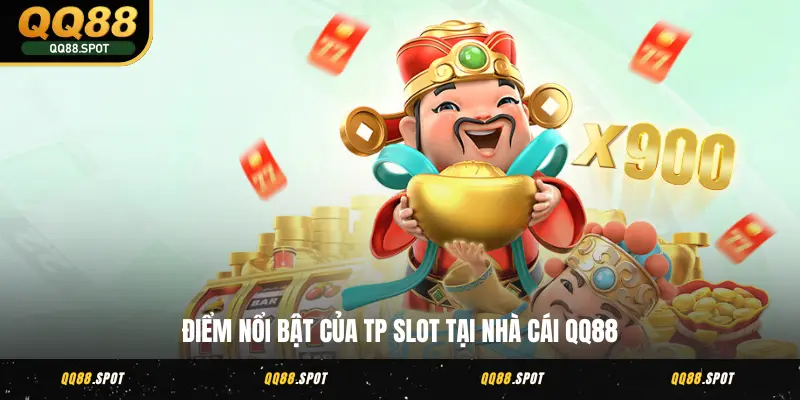 TP Điện Tử QQ88 - Đắm Mình Trong Thế Giới Nổ Hũ Thần Thoại 2 Điểm nổi bật của TP Slot tại nhà cái QQ88