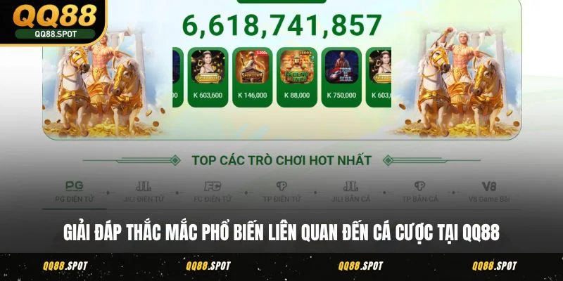 Giải đáp thắc mắc phổ biến liên quan đến cá cược tại QQ88