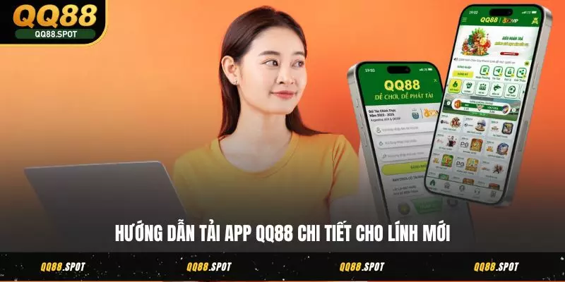 Hướng dẫn tải app QQ88 chi tiết cho lính mới