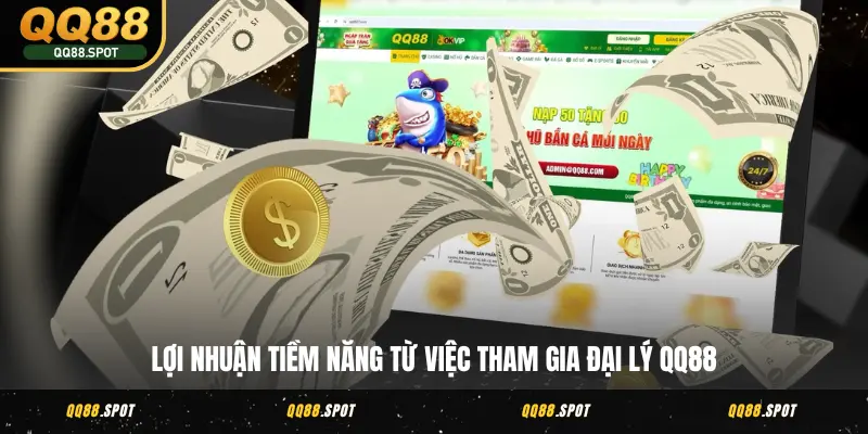 Lợi nhuận tiềm năng từ việc tham gia đại lý QQ88