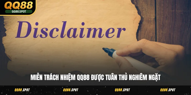Miễn trách nhiệm QQ88 được tuân thủ nghiêm ngặt