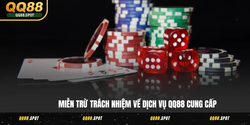 Miễn trừ trách nhiệm về dịch vụ QQ88 cung cấp