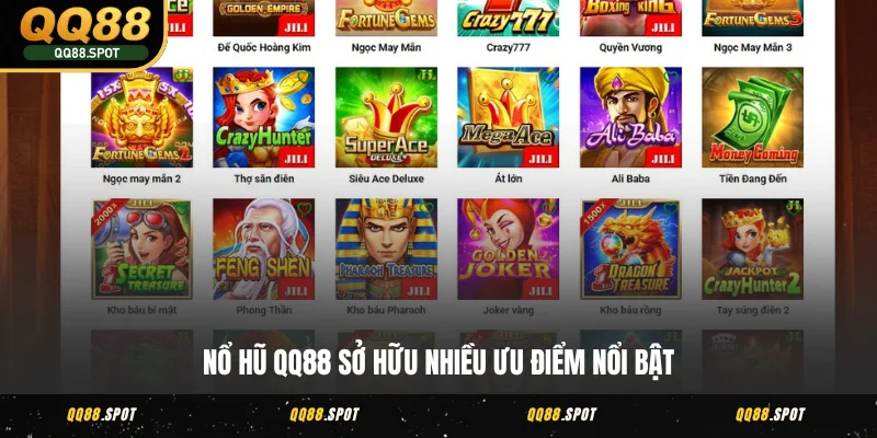 Nổ hũ QQ88 sở hữu nhiều ưu điểm nổi bật