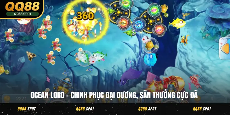 TP Bắn Cá QQ88 - Khám Phá Đại Dương Bắn Boss Thưởng Lớn 5 Ocean Lord - Chinh phục đại dương, săn thưởng cực đã