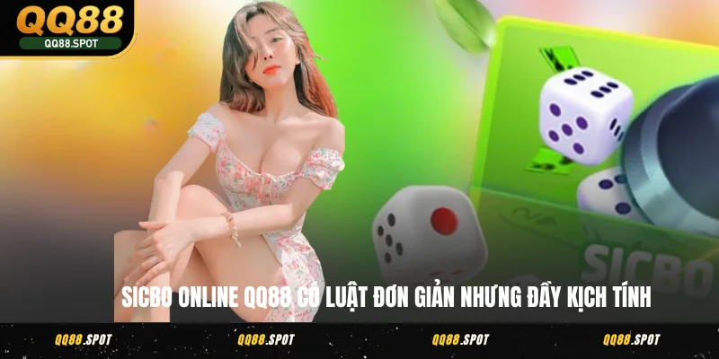 Sicbo Online - Cách Chơi Và Kỹ Thuật Cược Tại QQ88 2 Sicbo Online QQ88 có luật đơn giản nhưng đầy kịch tính