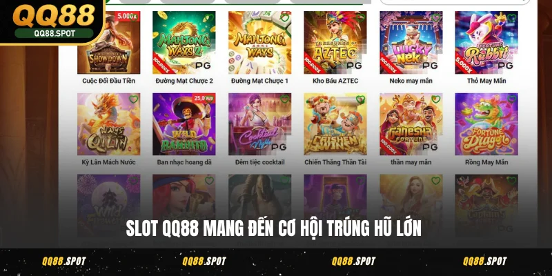 Slot QQ88 mang đến cơ hội trúng hũ lớn