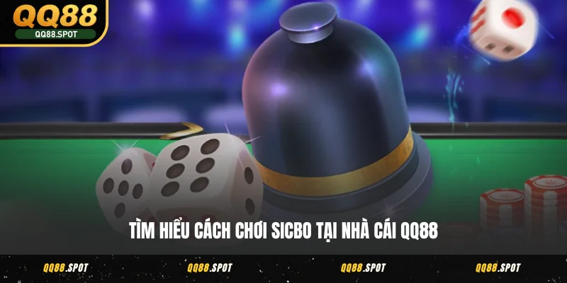 Sicbo Online - Cách Chơi Và Kỹ Thuật Cược Tại QQ88 3 Tìm hiểu cách chơi Sicbo tại nhà cái QQ88